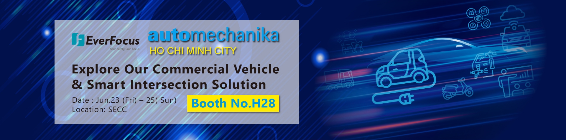 EverFocus will participate in the Automechanika -Ho chi Minh City, showcasing the latest commercial vehicle and intelligent intersection solutions.