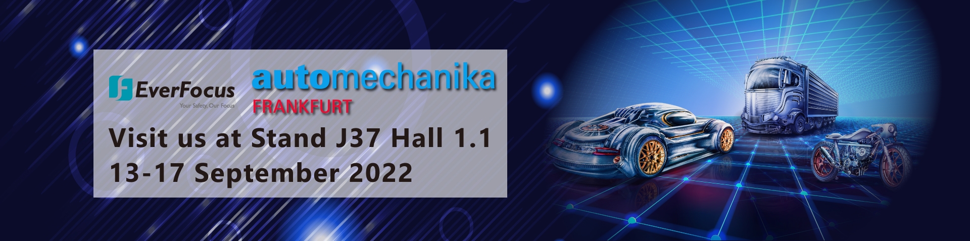 EverFocus will attend Automechanika Frankfurt 2022 in Germany as an Exhibitor on 13-17 September at the booth: J37 at Messe Frankfurt, Germany